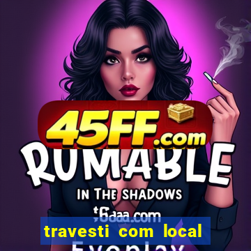 travesti com local em salvador